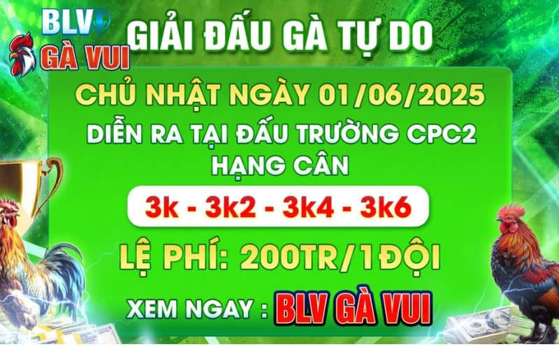Giải Gà Tự Do Tại CPC2 Vào Ngày 1/6/2025 Giải Gà Tự Do Tại CPC2 Vào Ngày 1/6/2025